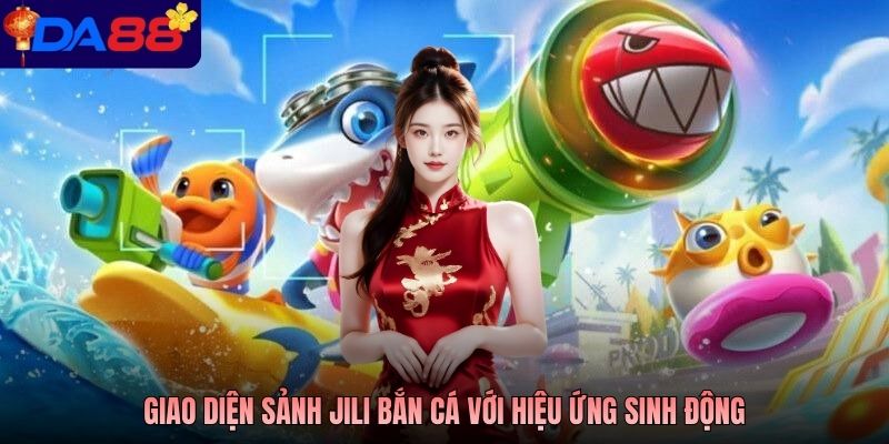 Giao diện sảnh Jili bắn cá với hiệu ứng sinh động