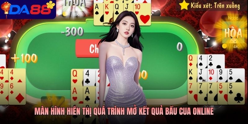 Màn hình hiển thị quá trình mở kết quả bầu cua online